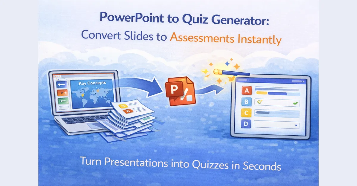 PowerPoint to Quiz Generator: Convert Slides to Assessments Instantly